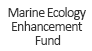 Marine Ecology Enhancement Fund