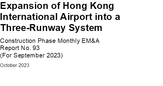 Expansion of Hong Kong International Airport into a Three-Runway System
Construction Phase Monthly EM&A
Report No. 93
(For September 2023)
October 2023

 

