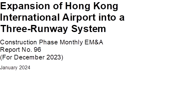 Expansion of Hong Kong International Airport into a Three-Runway System
Construction Phase Monthly EM&A
Report No. 96
(For December 2023)
January 2024

 

